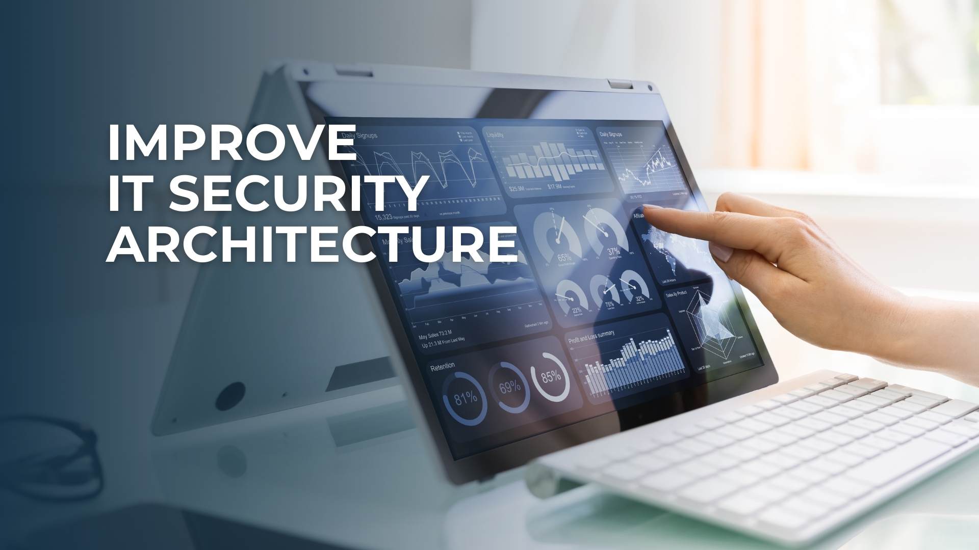 Improve Your IT Security Architecture Improve Your IT Security Architecture