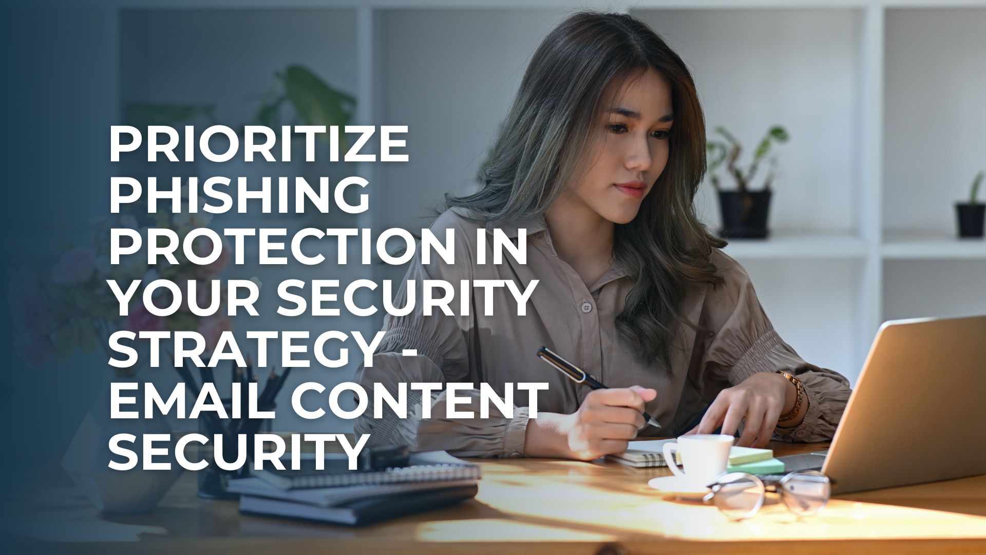 Prioritize Phishing Protection and Email Content Security in Your Security Strategy